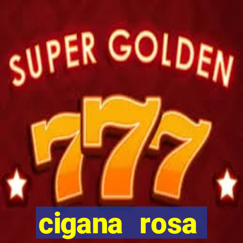 cigana rosa vermelha historia